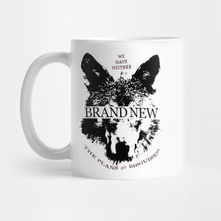 we have neither the plans nor disguises Mug